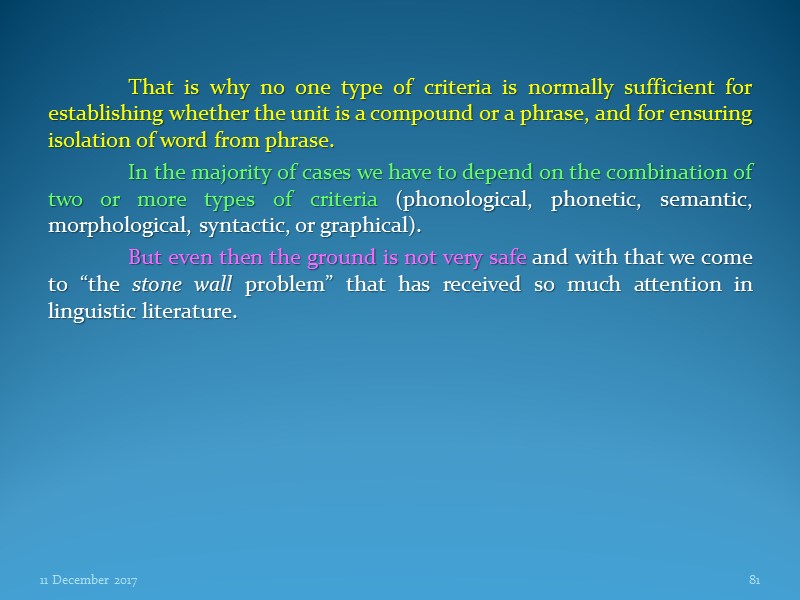 That is why no one type of criteria is normally sufficient for establishing whether